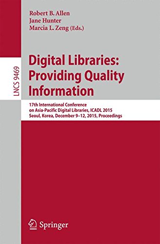 Digital Libraries: Providing Quality Information: 17th International Conference on Asia-Pacific Digital Libraries, ICADL 2015, Seoul, Korea, December ... (Lecture Notes in Computer Science)