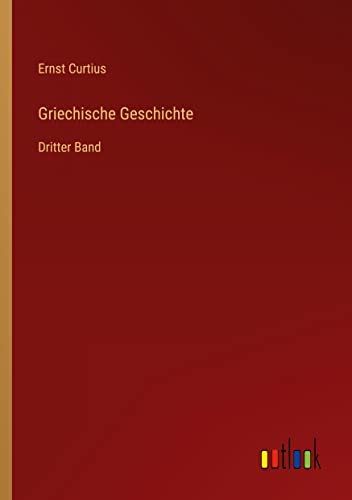 Griechische Geschichte: Dritter Band