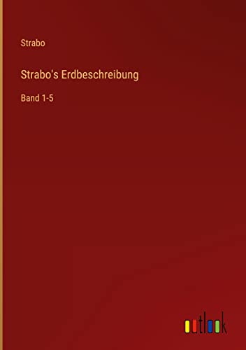 Strabo's Erdbeschreibung: Band 1-5
