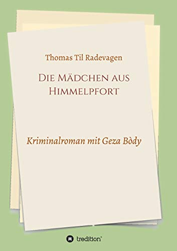 Die Mädchen aus Himmelpfort: Kriminalroman mit Geza Bòdy