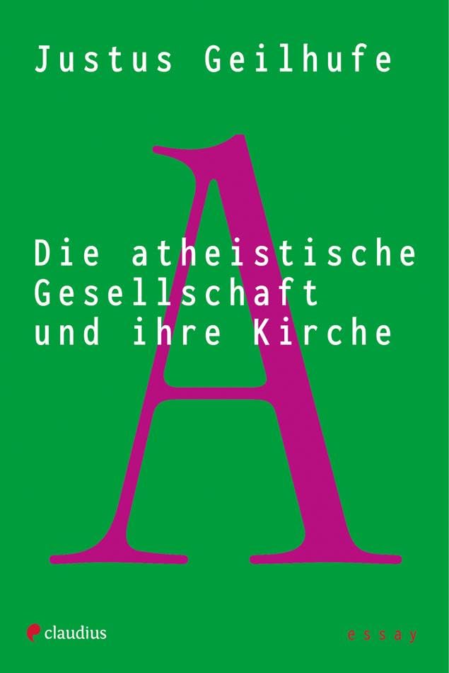 Die atheistische Gesellschaft und ihre Kirche - Justus Geilhufe Kartoniert (TB)