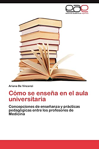 Cómo se enseña en el aula universitaria: Concepciones de enseñanza y prácticas pedagógicas entre los profesores de Medicina