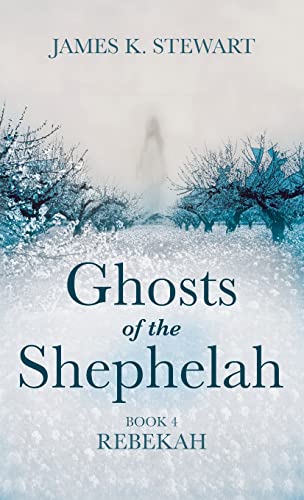 Ghosts of the Shephelah, Book 4: Rebekah