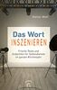 Das Wort inszenieren: Frische Texte und Andachten für Gottesdienste im ganzen Kirchenjahr