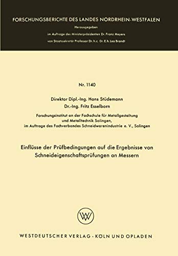 Einflüsse der Prüfbedingungen auf die Ergebnisse von Schneideigenschaftsprüfungen an Messern (Forschungsberichte des Landes Nordrhein-Westfalen, 1140, Band 1140)