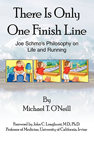 There Is Only One Finish Line: Joe Schmo's Philosophy on Life and Running