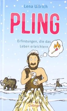 Pling!: Erfindungen, die das Leben erleichtern