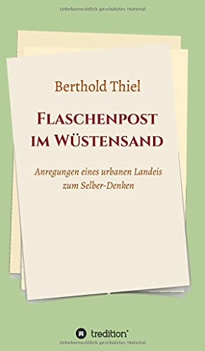 Flaschenpost im Wüstensand: Anregungen eines urbanen Landeis zum Selber-Denken