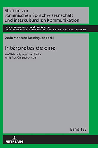 Intérpretes de cine: Análisis del papel mediador en la ficción audiovisual (Studien zur romanischen Sprachwissenschaft und interkulturellen Kommunikation, Band 137)