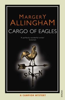 Cargo of Eagles: A Campion Mystery