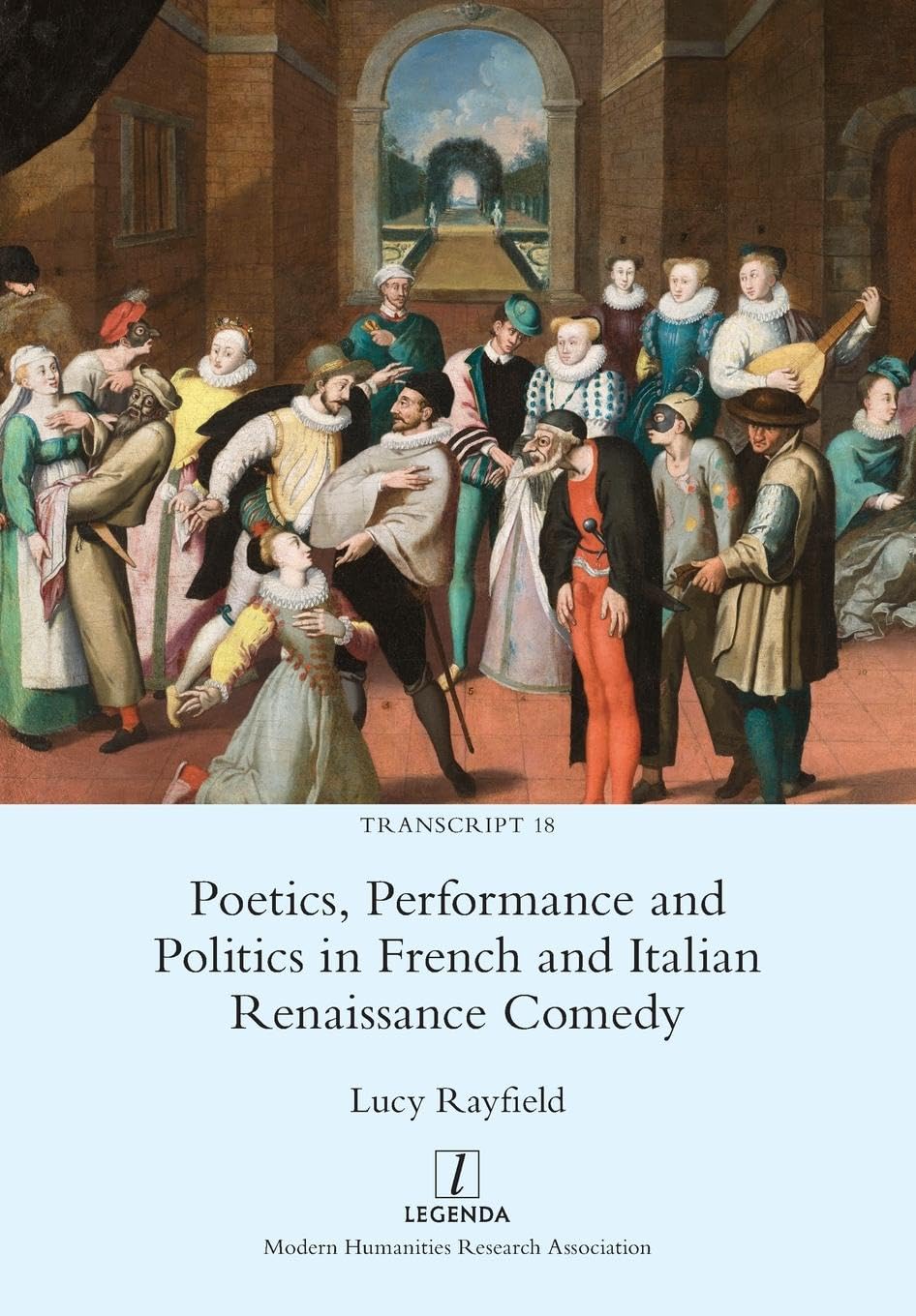 Poetics, Performance and Politics in French and Italian Renaissance Comedy (Transcript, Band 18)