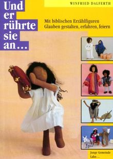 Und er rührte sie an ...