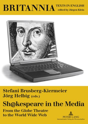 Sh@kespeare in the Media: From the Globe Theatre to the World Wide Web (Britannia Texts in English)