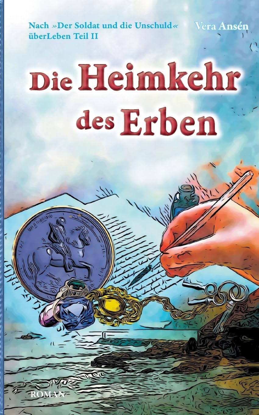 Die Heimkehr des Erben: Nach >Der Soldat und die Unschuld< überLeben Teil II