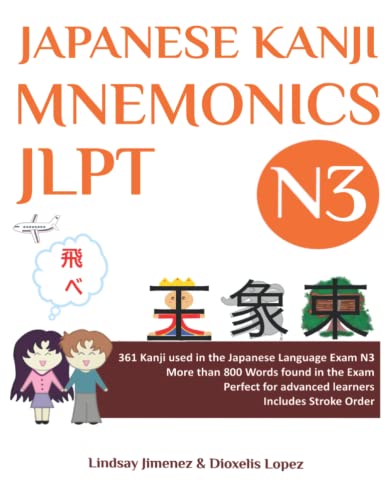 JAPANESE KANJI MNEMONICS JLPT N3: 361 Kanji used in the Japanese Language Exam N3: 361 Kanji Found in the Japanese Language Exam N3 (Japanese Kanji Mnemonics Series, Band 3)