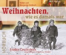 Weihnachten, wie es damals war: Erlebte Geschichten