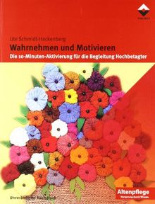 Wahrnehmen und Motivieren: Die 10-Minuten-Aktivierung für die Begleitung Hochbetagter