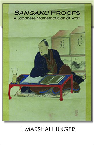 Sangaku Proofs: A Japanese Mathematician at Work (Cornell East Asia Series, Band 175)
