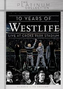 Westlife - 10 Years of Westlife/Live at Croke Park Stadium - The Platinum Collection
