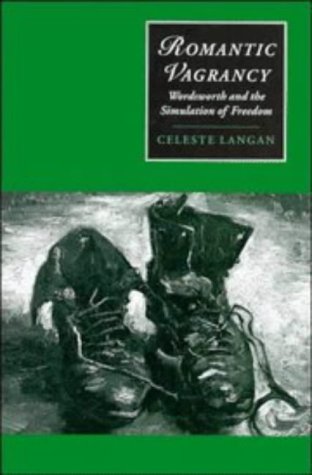 Romantic Vagrancy: Wordsworth and the Simulation of Freedom (Cambridge Studies in Romanticism, Band 15)