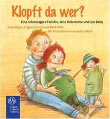 Klopft da wer?: Eine schwangere Familie, eine Hebamme und ein Baby