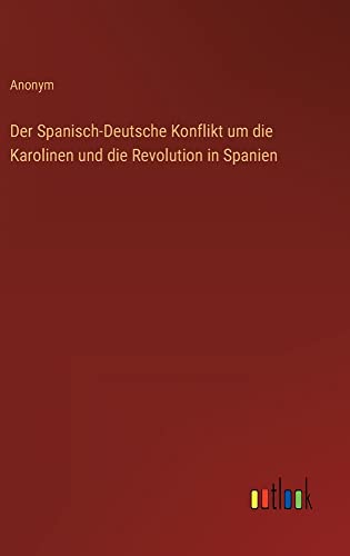 Der Spanisch-Deutsche Konflikt um die Karolinen und die Revolution in Spanien