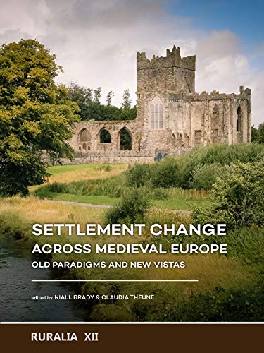Settlement change across Medieval Europe: Old Paradigms and New Vistas (Ruralia, 12, Band 12)