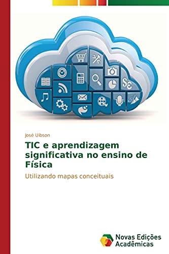 TIC e aprendizagem significativa no ensino de Física: Utilizando mapas conceituais