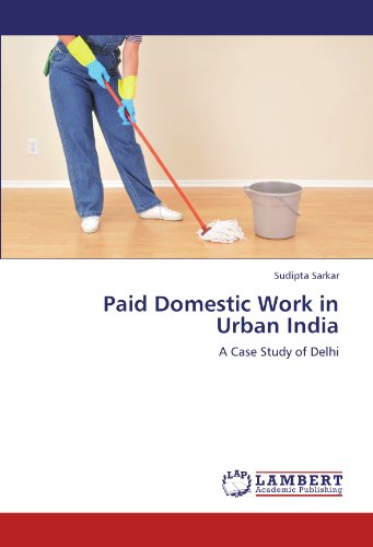 Paid Domestic Work in Urban India: A Case Study of Delhi