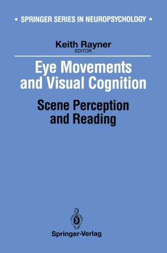 Eye Movements and Visual Cognition: Scene Perception and Reading (Springer Series in Neuropsychology)