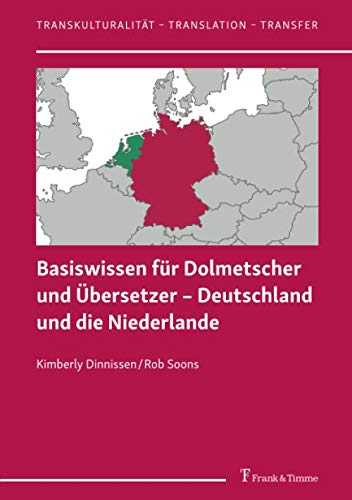 Basiswissen für Dolmetscher und Übersetzer – Deutschland und die Niederlande (Transkulturalität – Translation – Transfer)