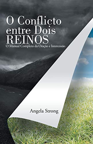 O Conflicto Entre Dois Reinos: O Manual Completo Da Oração E Intercessão