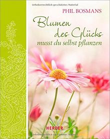 Blumen des Glücks musst du selbst pflanzen