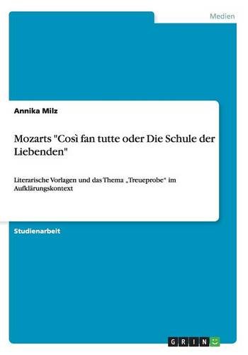 Mozarts Così fan tutte oder Die Schule der Liebenden: Literarische Vorlagen und das Thema Treueprobe im Aufklärungskontext