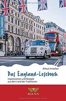 Das England-Lesebuch: Impressionen und Rezepte aus dem Land der Traditionen (Reise-Lesebuch)