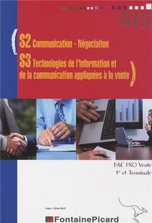 S2 communication-négociation, S3 technologies de l'information et de la communication appliquées à la vente : bac pro vente, 1re et terminale