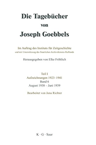 Die Tagebücher von Joseph Goebbels Teil 1 Aufzeichnungen 1923 - 1941 Bd.6 August 1938 - Juni 1939