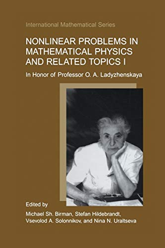 Nonlinear Problems in Mathematical Physics and Related Topics I: In Honor of Professor O. A. Ladyzhenskaya (International Mathematical Series, 1, Band 1)