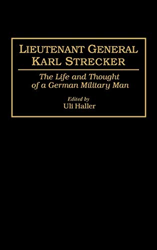 Lieutenant General Karl Strecker: The Life and Thought of a German Military Man