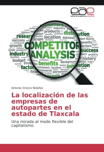 La localización de las empresas de autopartes en el estado de Tlaxcala: Una mirada al modo flexible del capitalismo