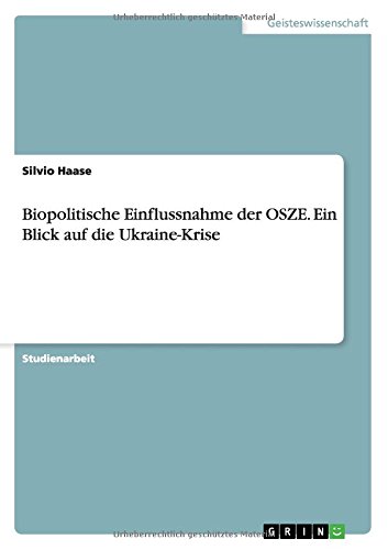 Biopolitische Einflussnahme der OSZE. Ein Blick auf die Ukraine-Krise