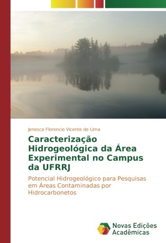 Caracterização Hidrogeológica da Área Experimental no Campus da UFRRJ: Potencial Hidrogeológico para Pesquisas em Áreas Contaminadas por Hidrocarbonetos