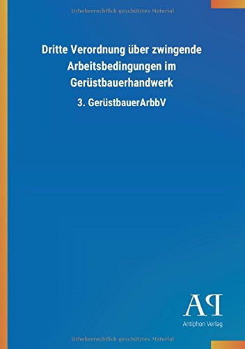 Dritte Verordnung über zwingende Arbeitsbedingungen im Gerüstbauerhandwerk: 3. GerüstbauerArbbV
