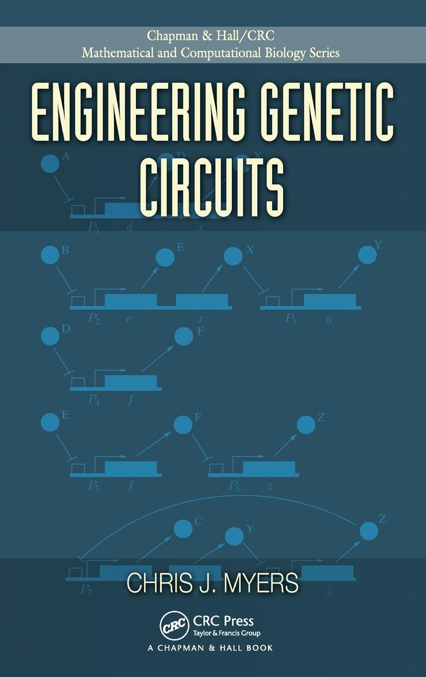 Engineering Genetic Circuits (Chapman & Hall/Crc Mathematical and Computational Biology)