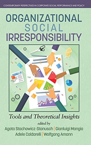 Organizational Social Irresponsibility: Tools and Theoretical Insights (hc) (Contemporary Perspectives in Corporate Social Performance and Policy)