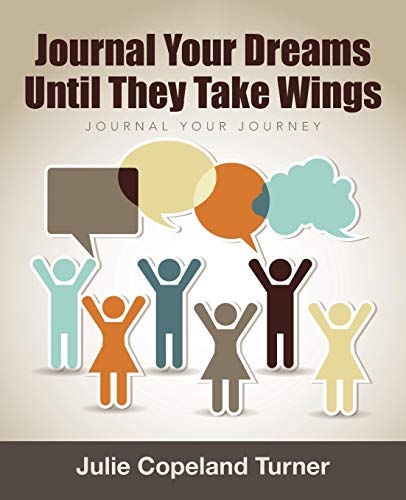 Journal Your Dreams Until They Take Wings: Journal Your Journey