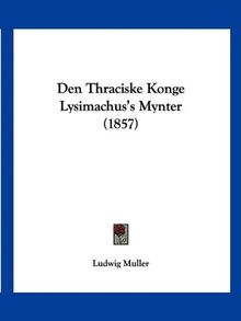 Den Thraciske Konge Lysimachus's Mynter (1857)