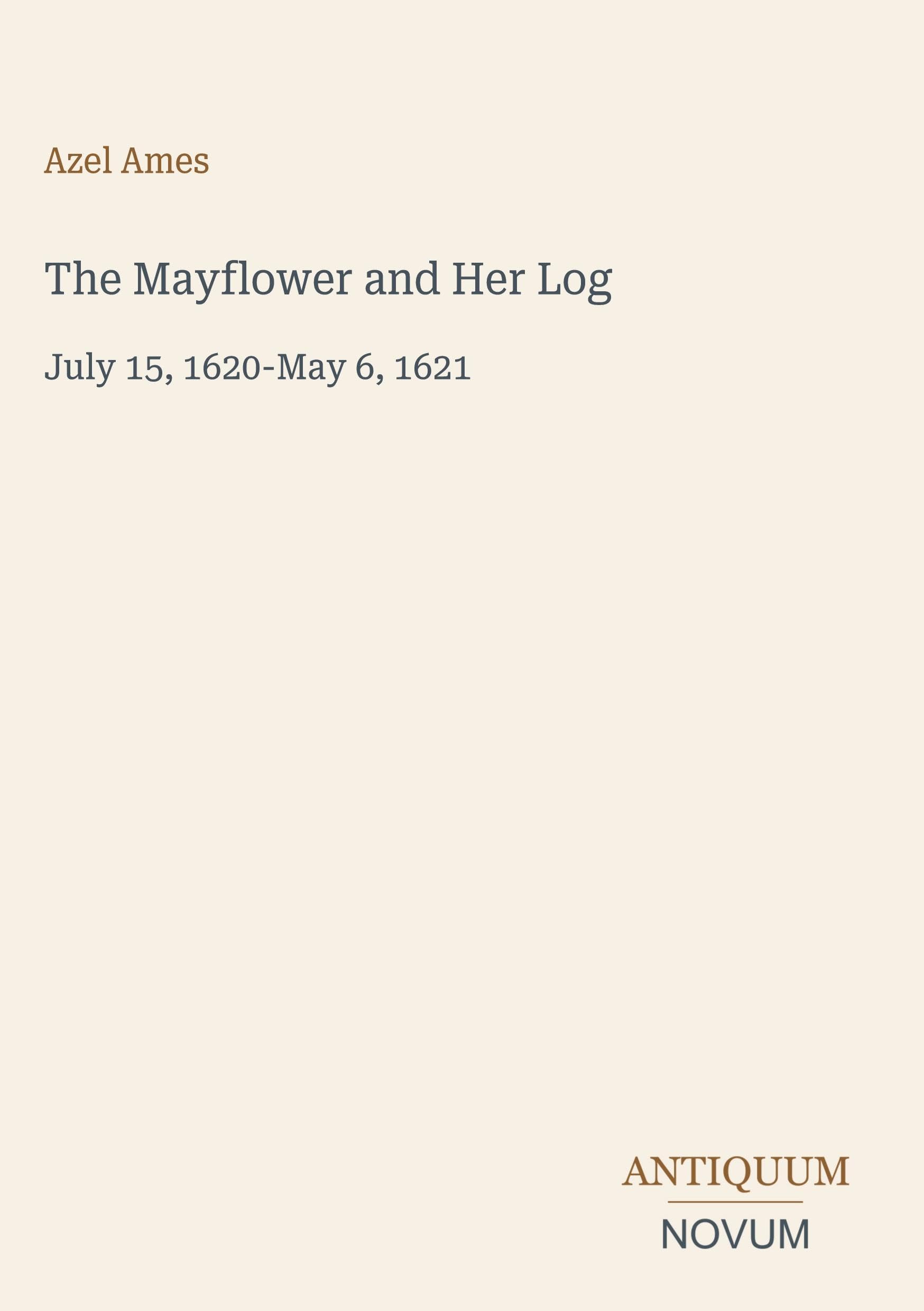 The Mayflower and Her Log: July 15, 1620-May 6, 1621