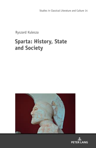 Sparta: History, State and Society (Studies in Classical Literature and Culture, Band 14)