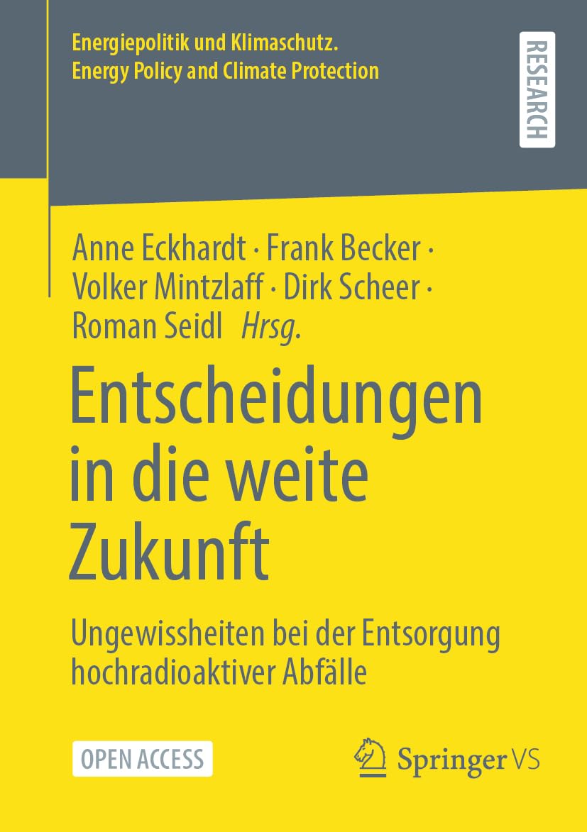Entscheidungen in die weite Zukunft: Ungewissheiten bei der Entsorgung hochradioaktiver Abfälle (Energiepolitik und Klimaschutz. Energy Policy and Climate Protection)